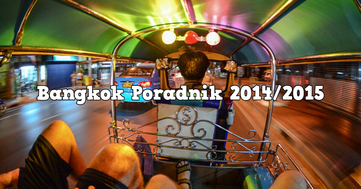 Bangkok Poradnik 2014/2015 : Ceny, Transport, Hostel, Jedzenie.
