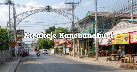 Atrakcje Kanchanaburi