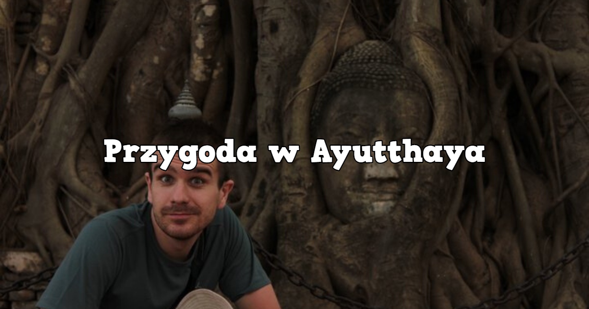Przygoda w Ayutthaya