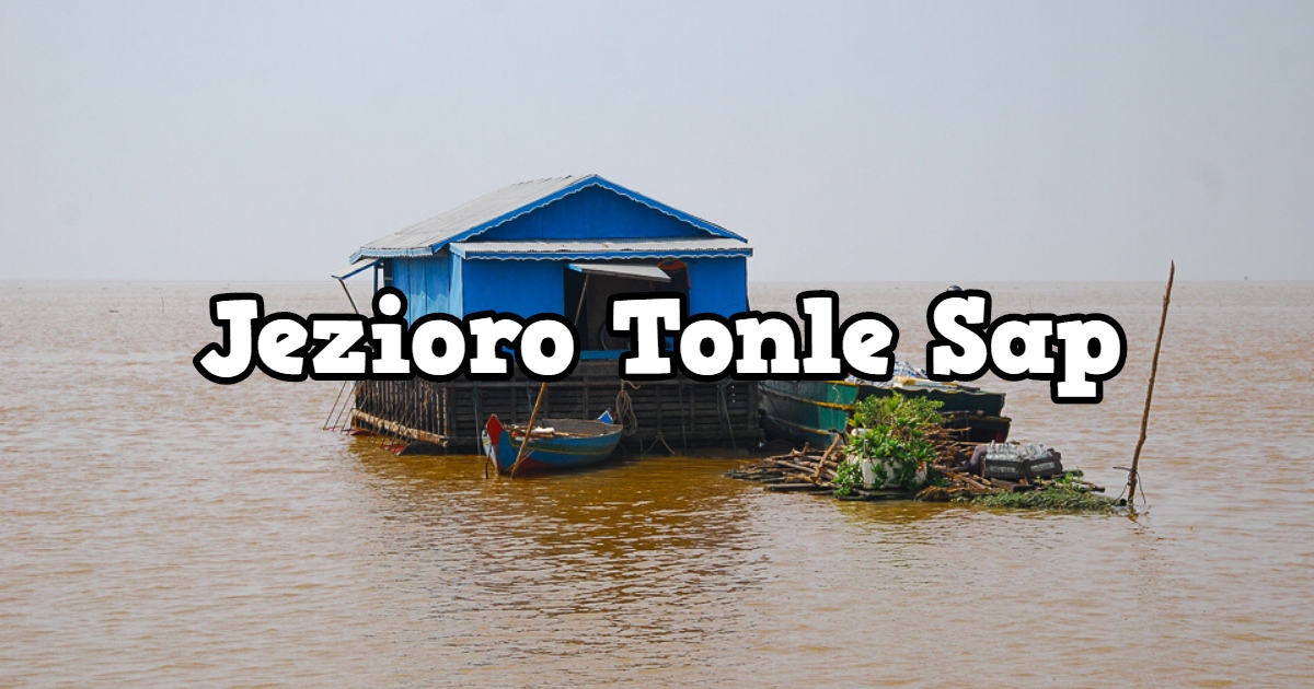 Tonle Sap – nad jeziorem bez dna